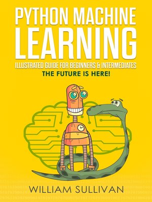 cover image of Python Machine Learning Illustrated Guide For Beginners & Intermediates